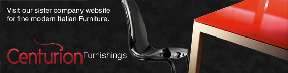 Visit our sister company website for fine modern Italian Furniture.  Centurion Furnishings.