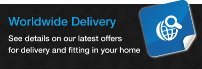 Worldwide Delivery.  See details on our latest offers for delivery and fitting in your home.